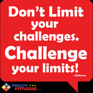 Don’t limit your challenges, Challenge your limits!