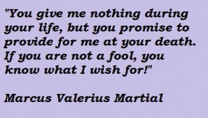 Marcus valerius martial famous quotes 3