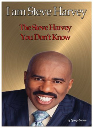 Start by marking “I am Steve Harvey: The Steve Harvey You don't know ...