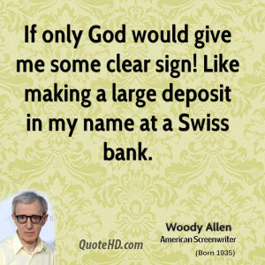 If only God would give me some clear sign! Like making a large deposit ...
