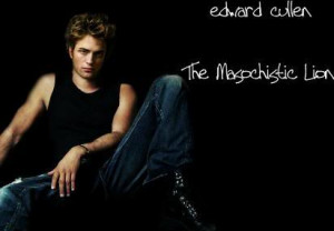 Edward Cullen The Masochistic Lion Image
