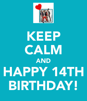 KEEP CALM AND HAPPY 14TH BIRTHDAY!