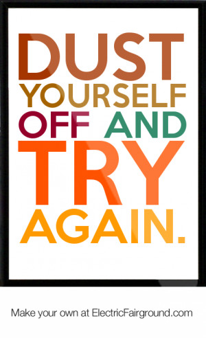 Dust yourself off and try again. Framed Quote