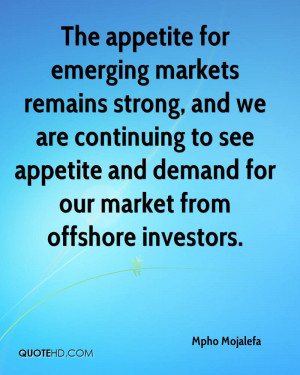The appetite for emerging markets remains strong, and we are ...