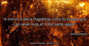 is-like-a-friendship-once-its-broken-you-can-never-look-at-it-the-same ...