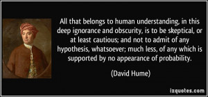 All that belongs to human understanding, in this deep ignorance and ...