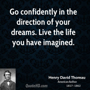 ... in the direction of your dreams. Live the life you have imagined
