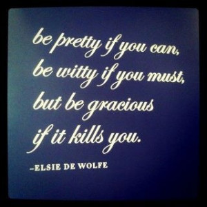 be pretty, be witty, be gracious!