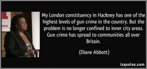 ... Gun crime has spread to communities all over Britain. - Diane Abbott