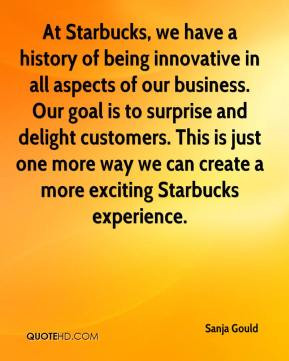 At Starbucks, we have a history of being innovative in all aspects of ...