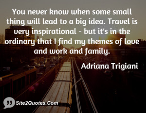 You never know when some small thing will lead to a big idea. Travel ...