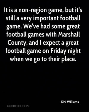... great football games with Marshall County, and I expect a great