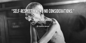 Quotes on Self Respect Self Respect Knows no