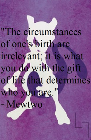 quotes ever is from MEWTWO Anime Quotes, Mewtwo Quotes, Pokemon Quotes ...
