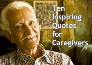Ten Inspirational Quotes for Caregivers