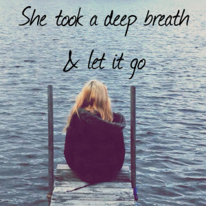 She took a deep breath and let it go