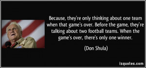 re only thinking about one team when that game's over. Before the game ...