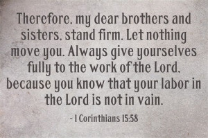 Therefore, my dear #brothers and #sisters, stand firm. Let nothing ...