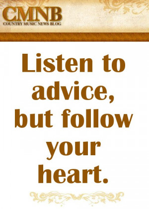 Conway Twitty - Listen to advice, but follow your heart.