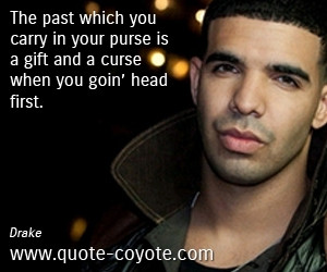 Past quotes - The past which you carry in your purse is a gift and a ...