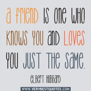friendship quotes, A friend is one who knows you and loves you just ...