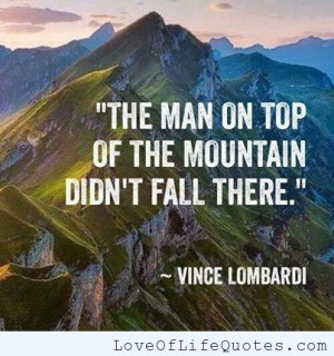 Vince Lombardi quote on being on top of the mountain