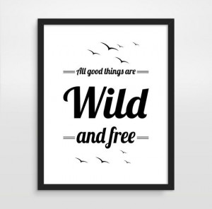 Thoreau Quote, All Good Things are Wild and Free, Typography Poster ...