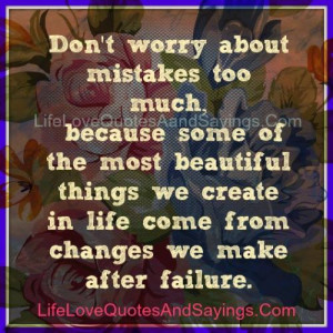 Don’t Worry About Mistakes too Much, Because Some Of The Most ...