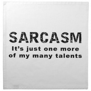 Sarcasm - Funny Sayings and Quotes Cloth Napkins