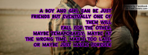 BOY AND GIRL can be just friends but eventually one of them will ...