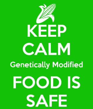 KEEP CALM Genetically Modified FOOD IS SAFE