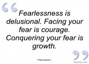 fearlessness is delusional pierre bennu