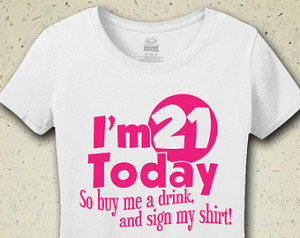 ... - Turning 21 - Gift for Her - Gift for Friend - 21st Birthday Shirt