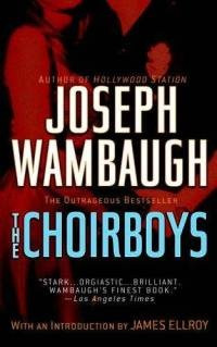 Choirboys; another great book by Wambaugh.
