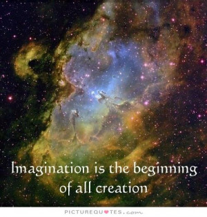 Imagination Quotes Beginning Quotes Creation Quotes