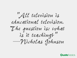 nicholas johnson quotes all television is educational television the ...