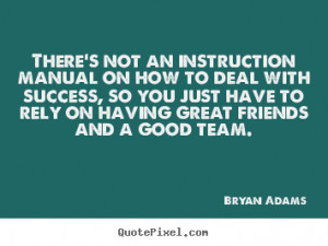 Bryan Adams Quotes - There's not an instruction manual on how to deal ...