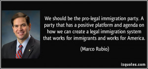 ... legal immigration system that works for immigrants and works for