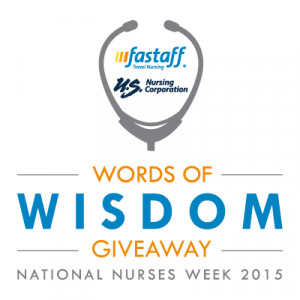 ... Nurses Week, fastaff are hosting a nursing Words of Wisdom Giveaway