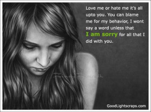 ... My Behavior. I Wont Say A Word Unless That I Am Sorry For All That I