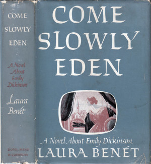 BENET Laura Come Slowly Eden A Novel about Emily Dickinson New