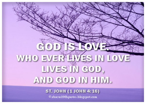 God Is Love, Who Ever Lives In Love Lives In God, And God In Him
