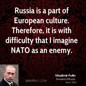 Russia is a part of European culture. Therefore, it is with difficulty ...