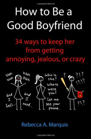How to Be a Good Boyfriend: 34 ways to keep her from getting annoying ...
