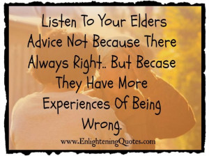 from elders is to GUIDE you, not to tell you want to do or to meddle ...