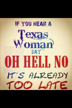 Texas womenSouthern Women, Texas Women, Hells, Quotes, Texas Woman ...