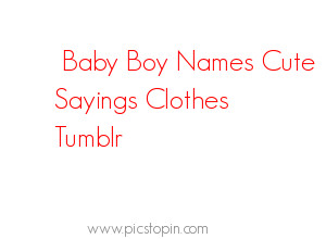 baby girl clothes tumblr baby boy quotes and sayings baby girl clothes ...