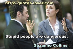 Topics: Stupid people Picture Quotes