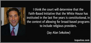 think the court will determine that the Faith-Based Initiative that ...