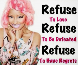 nicki-minaj-quotes-sayings-tefuse-to-lose-celebrity-quote.jpg